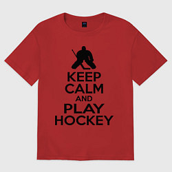 Футболка оверсайз мужская Keep Calm & Play Hockey, цвет: красный