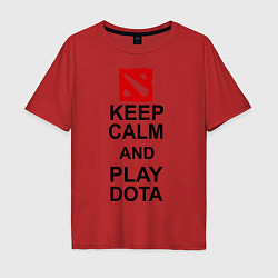 Футболка оверсайз мужская Keep Calm & Play Dota, цвет: красный