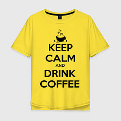 Футболка оверсайз мужская Keep Calm & Drink Coffee, цвет: желтый