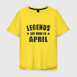Футболка оверсайз мужская Легенды рождаются в апреле, цвет: желтый