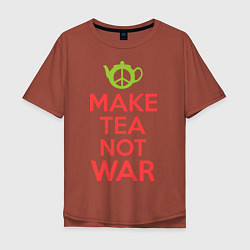 Футболка оверсайз мужская Make tea not war, цвет: кирпичный