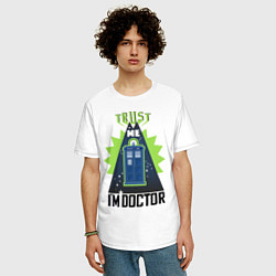 Футболка оверсайз мужская Trust me, i'm doctor who, цвет: белый — фото 2