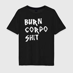 Футболка оверсайз мужская BURN CORPO SHIT, цвет: черный