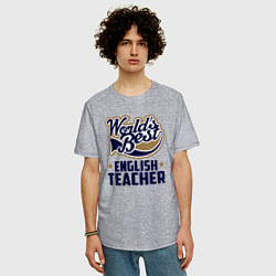 Футболка оверсайз мужская Worlds best English Teacher, цвет: меланж — фото 2