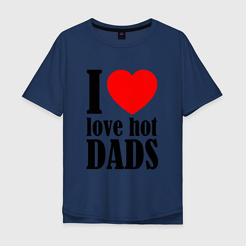 Мужская футболка оверсайз I LOVE HOT DADS / Тёмно-синий – фото 1