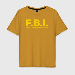 Футболка оверсайз мужская FBI Женского тела инспектор, цвет: горчичный