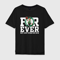 Футболка оверсайз мужская FOREVER NOT JUST WHEN WE WIN, BOSTON CELTICS, БОСТ, цвет: черный