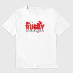 Футболка оверсайз мужская Регби в моей крови, цвет: белый
