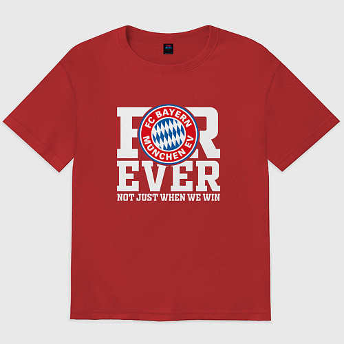 Мужская футболка оверсайз Бавария Мюнхен FOREVER NOT JUST WHEN WE WIN / Красный – фото 1