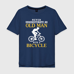 Футболка оверсайз мужская Никогда не недооценивайте старика с велосипедом, цвет: тёмно-синий