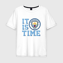 Футболка оверсайз мужская It is Manchester City Time, цвет: белый