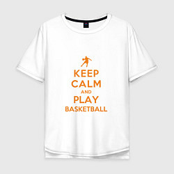 Мужская футболка оверсайз Keep Calm - Basketball