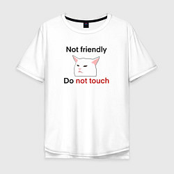 Мужская футболка оверсайз Not friendly, do not touch, чёрный текст с мемным