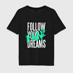 Мужская футболка оверсайз Follow Your Fake Dreams