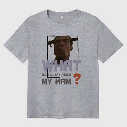 Мужская футболка оверсайз What did you say about my mam DR