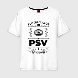 Футболка оверсайз мужская PSV: Football Club Number 1 Legendary, цвет: белый