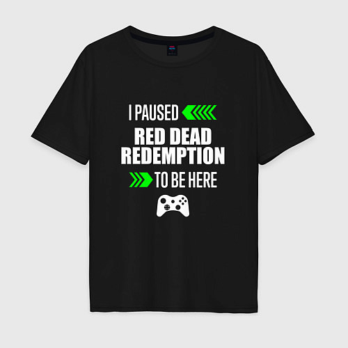 Мужская футболка оверсайз I Paused Red Dead Redemption To Be Here с зелеными / Черный – фото 1