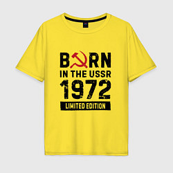 Футболка оверсайз мужская Born In The USSR 1972 Limited Edition, цвет: желтый