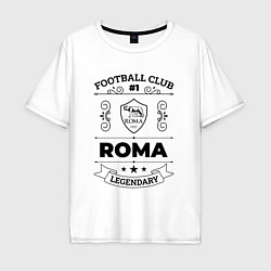 Мужская футболка оверсайз Roma: Football Club Number 1 Legendary