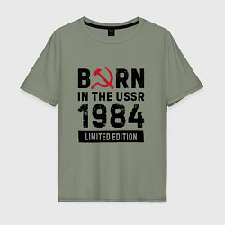 Футболка оверсайз мужская Born In The USSR 1984 Limited Edition, цвет: авокадо