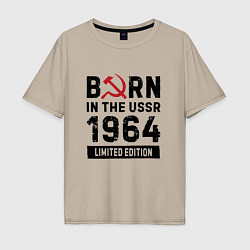 Футболка оверсайз мужская Born In The USSR 1964 Limited Edition, цвет: миндальный