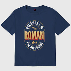 Футболка оверсайз мужская Because Im the Roman and Im awesome, цвет: тёмно-синий