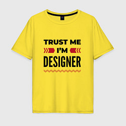 Футболка оверсайз мужская Trust me - Im designer, цвет: желтый