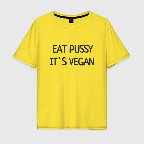 Мужская футболка оверсайз EAT PUSSY, ITS VEGAN / Желтый – фото 1