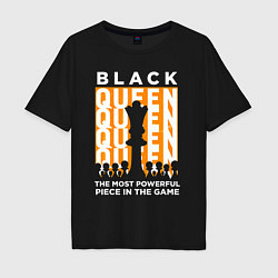 Футболка оверсайз мужская Черная королева самая сильная фигура, цвет: черный