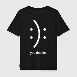 Мужская футболка оверсайз Sad or cheerful, you decide