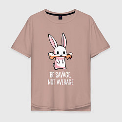 Мужская футболка оверсайз Be savage, not average