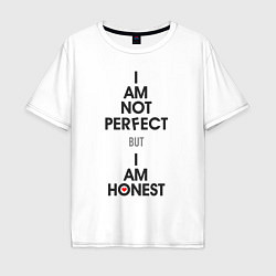 Мужская футболка оверсайз I am not perfect - but I am honest