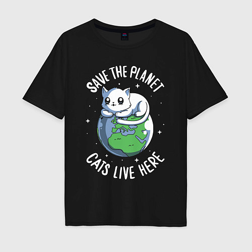 Мужская футболка оверсайз Спасите планету, ведь на ней живут кошки! / Черный – фото 1