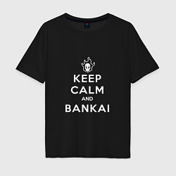 Футболка оверсайз мужская Keep calm and bankai - Bleach, цвет: черный