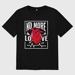 Мужская футболка оверсайз Больше никакой любви в сердце