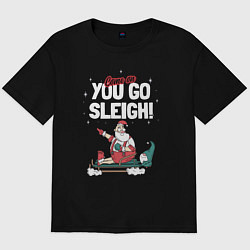 Футболка оверсайз мужская Come on you go sleigh, цвет: черный
