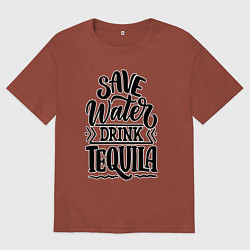 Мужская футболка оверсайз Спаси воду - пей текилу