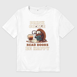 Мужская футболка оверсайз Drink Coffee, Read Books, Be Happy