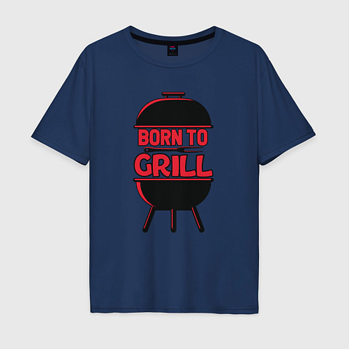 Мужская футболка оверсайз Born to grill / Тёмно-синий – фото 1