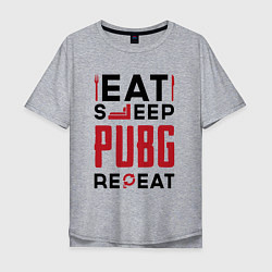 Мужская футболка оверсайз Надпись: eat sleep PUBG repeat