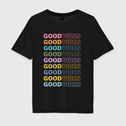 Футболка оверсайз мужская Good vibes, цвет: черный