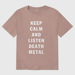 Футболка оверсайз мужская Надпись Keep calm and listen death metal, цвет: пыльно-розовый
