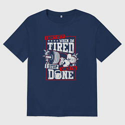 Мужская футболка оверсайз I dont when im tired i stop when im done
