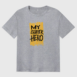Мужская футболка оверсайз Мой супергерой