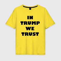 Футболка оверсайз мужская In Trump we trust - slogan, цвет: желтый