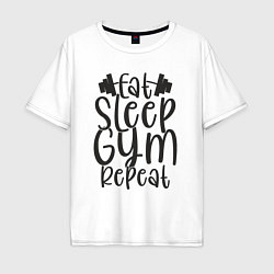 Футболка оверсайз мужская Eat sleep gym, цвет: белый