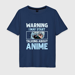 Футболка оверсайз мужская Warning i may start talking about anime, цвет: тёмно-синий