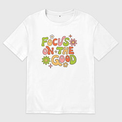 Мужская футболка оверсайз Сосредоточься на хорошем