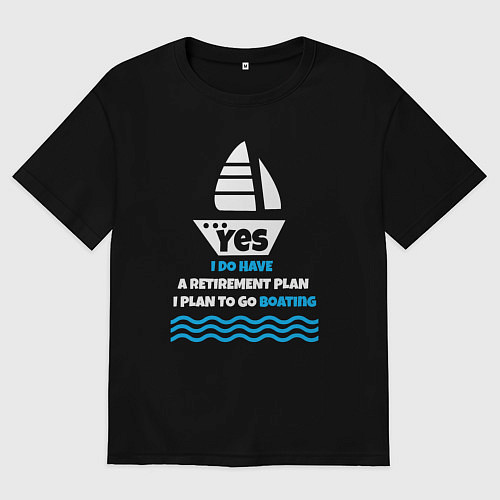 Мужская футболка оверсайз Планы на пенсию - кататься на лодке / Черный – фото 1