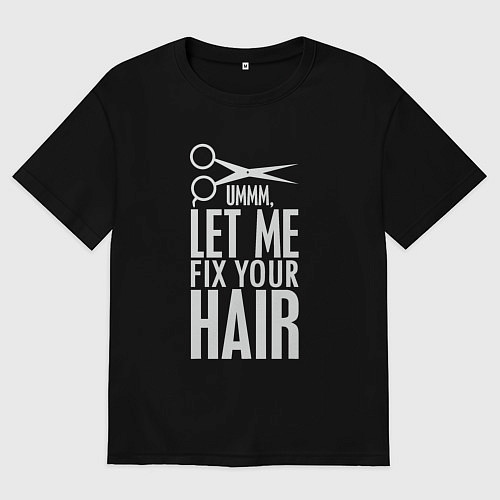 Мужская футболка оверсайз Позволь поправить волосы - парикмахеру / Черный – фото 1